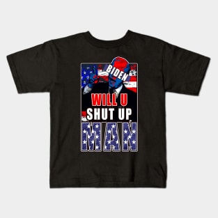 Will You Shut Up Man Kids T-Shirt